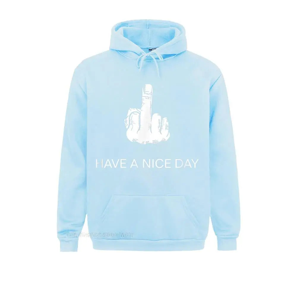 Sarcastic Have A Nice Day Middle Finger (Men Women) Funny Hoodies For Students Cool Sweatshirts New Fashion Clothes Long Sleeve