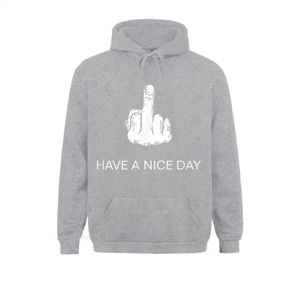 Sarcastic Have A Nice Day Middle Finger (Men Women) Funny Hoodies For Students Cool Sweatshirts New Fashion Clothes Long Sleeve